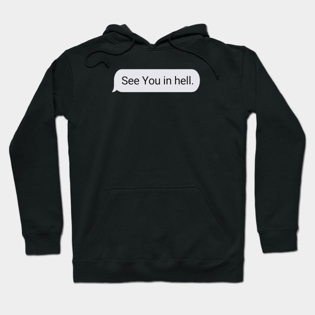 See You in Hell Hoodie by dentikanys